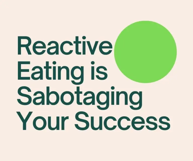 Plain background with green circle and text that states reactive eating is sabotaging your success