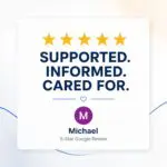Five-star Google review from Michael: Supported, informed, cared for.